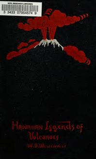 Hawaiian legends of volcanoes (mythology) collected and translated from the Hawaiian