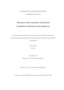 Structure and reactivity of solvated transition metal ions and complexes [Elektronische Ressource] / vorgelegt von Anita Lagutschenkov