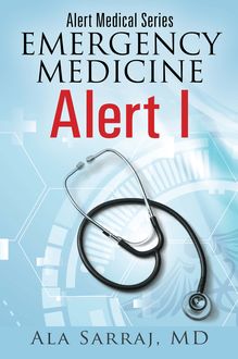 Alert Medical Series: Emergency Medicine Alert I