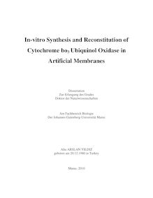 In vitro synthesis and reconstitution of cytochrome bo_1tn3 ubiquinol oxidase in artificial membranes [Elektronische Ressource] / Ahu Arslan Yildiz