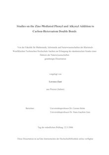 Studies on the zinc mediated phenyl and alkynyl addition to carbon heteroatom double bonds [Elektronische Ressource] / vorgelegt von Lorenzo Zani