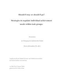 Should I stay or should I go?  [Elektronische Ressource] : strategies to regulate individual achievement needs within task groups / von Susanne Täuber