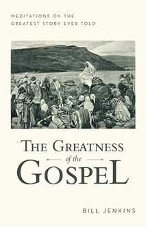 The Greatness of the Gospel