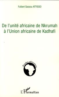 De l unité africaine de Nkrumah à l Union africaine de Kadhafi