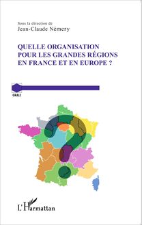 Quelle organisation pour les grandes régions en France et en Europe ?