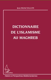 Dictionnaire de l islamisme au Maghreb