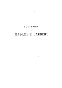 Souvenirs de Madame C. Jaubert, lettres et correspondances : Berryer, 1847 et 1848, Alfred de Musset, Pierre Lanfrey, Henri Heine (5e édition)