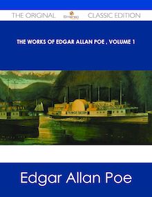The Works of Edgar Allan Poe ‚ Volume 1 - The Original Classic Edition