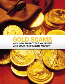 Gold Scams And How to Protect Yourself And Your Retirement Account