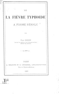 De la fièvre typhoïde à forme rénale / par Paul Didion,...