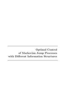 Optimal control of Markovian jump processes with different information structures [Elektronische Ressource] / vorgelegt von Jens Thorsten Winter