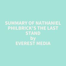 Summary of Nathaniel Philbrick s The Last Stand