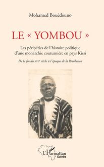Le "Yombou". Les péripéties de l histoire politique d une monarchie coutumière en pays Kissi