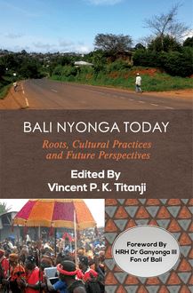 BALI NYONGA TODAY - Roots, Cultural Practices and Future Perspectives