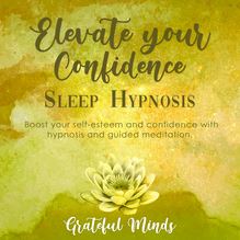 Elevate Your Confidence Sleep Hypnosis
