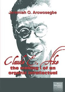 Claude E Ake: The making of an organic intellectual