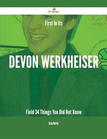 First In Its Devon Werkheiser Field - 34 Things You Did Not Know