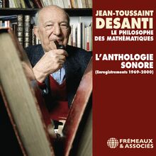 Jean-Toussaint Desanti. L anthologie sonore