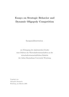Essays on strategic behavior and dynamic oligopoly competition [Elektronische Ressource] / vorgelegt von Alexander Steinmetz