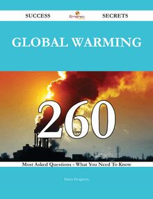 Global warming 260 Success Secrets - 260 Most Asked Questions On Global warming - What You Need To Know