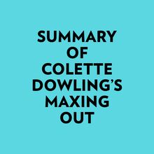 Summary of Colette Dowling s Maxing Out