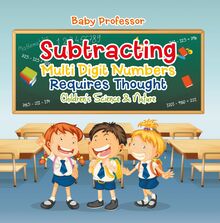 Subtracting Multi Digit Numbers Requires Thought | Children s Arithmetic Books