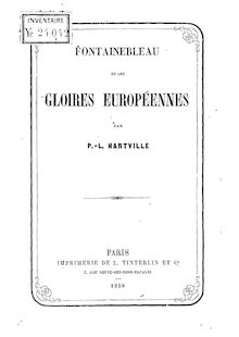 Fontainebleau et les gloires européennes / par P.-L. Hartville
