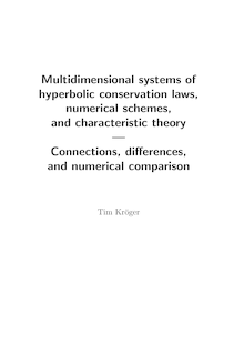 Multidimensional systems of hyperbolic conservation laws, numerical schemes, and characteristic theory [Elektronische Ressource] : connections, differences, and numerical comparison / vorgelegt von Tim Kröger