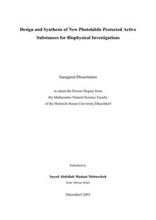 Design and synthesis of new photolabile protected active substances for biophysical investigations [Elektronische Ressource] / publ. by Sayed Abdollah Madani Mobarekeh
