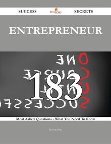 Entrepreneur 183 Success Secrets - 183 Most Asked Questions On Entrepreneur - What You Need To Know
