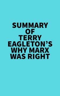 Summary of Terry Eagleton s Why Marx Was Right