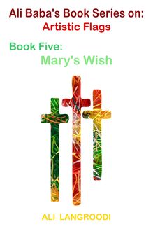 Ali Baba s Book Series on: Artistic Flags - Book Five: Mary s Wish