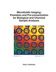 Microfluidic imaging: pixelation and pre-concentration for biological and chemical sample analyses [Elektronische Ressource] / vorgelegt von Kaoru Tachikawa