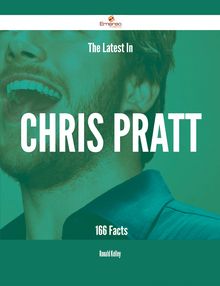 The Latest In Chris Pratt - 166 Facts