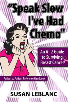 "Speak Slow I ve Had Chemo" An A - Z Guide to Surviving Breast Cancer