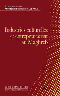 Industries culturelles et entrepreneuriat au Maghreb