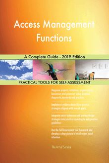 Access Management Functions A Complete Guide - 2019 Edition