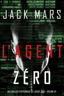 Tome 1 - Un thriller d espionnage de l agent zéro : L Agent Zéro 