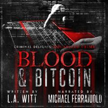 Blood & Bitcoin: Criminal Delights - Organized Crime