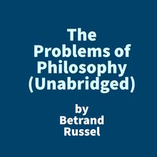 The Problems of Philosophy (Unabridged)