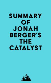 Summary of Jonah Berger s The Catalyst