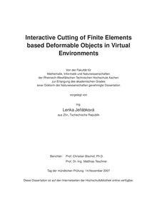 Interactive cutting of finite elements based deformable objects in virtual environments [Elektronische Ressource] / vorgelegt von Lenka Jeřábková