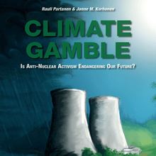 Climate Gamble: Is Anti-Nuclear Activism Endangering Our Future? (2017 edition)