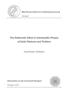 The relativistic effect in intermetallic phases of gold, platinum and thallium [Elektronische Ressource] / vorgelegt von Vyacheslav Saltykov