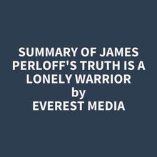 Summary of James Perloff s Truth Is a Lonely Warrior