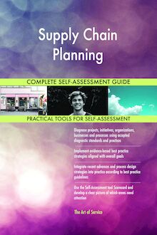 Supply Chain Planning Complete Self-Assessment Guide