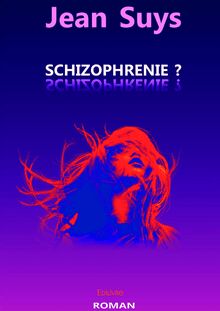 Schizophrénie ?