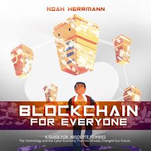 Blockchain for Everyone - A Guide for Absolute Newbies