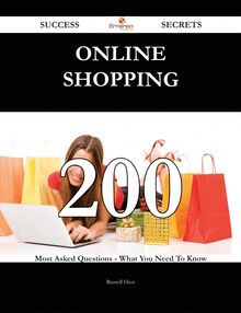 Online shopping 200 Success Secrets - 200 Most Asked Questions On Online shopping - What You Need To Know