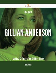 The Best Gillian Anderson Guide - 212 Things You Did Not Know